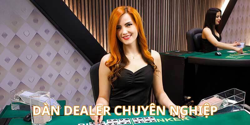 Dàn dealer vô cùng chuyên nghiệp mang đến trải nghiệm bất ngờ