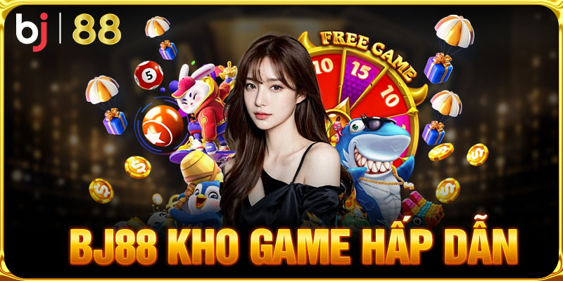 Kho game BJ88 vô cùng hấp dẫn